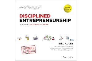 Disciplined Entrepreneurship Expanded and Updated – 24 Steps to a Successful Startup: 24 Steps to a Successful Startup, Expan