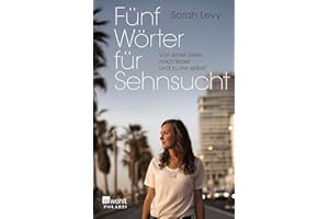 Fünf Wörter für Sehnsucht: Von einer Reise nach Israel und zu mir selbst