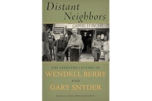 Distant Neighbors: The Selected Letters of Wendell Berry and Gary Snyder