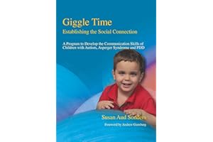 Giggle Time - Establishing the Social Connection: A Program to Develop the Communication Skills of Children With Autism, Asperger Syndrome and PDD
