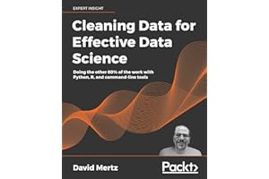 Cleaning Data for Effective Data Science: Doing the other 80% of the work with Python, R, and command-line tools