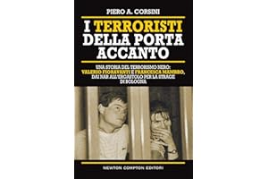 I terroristi della porta accanto. Storie del terrorismo nero: Valerio Fioravanti e Francesca Mambro, dalla militanza nei NAR all’ergastolo per la strage di Bologna (Controcorrente, Band 155)