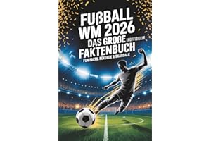 Fußball WM 2026 – Das große Faktenbuch: Fun Facts, Rekorde & Skandale - Fussball Weltmeisterschaft 2026