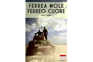 Ferrea mole ferreo cuore: Le battaglie dei carristi della Centauro dell'Ariete e della Littorio, 1940-1943: Volume 15