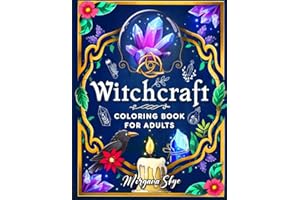 Witchcraft Coloring Book for Adults: Channel Your Creative Energy and Discover the Magic of Plants, Herbs, Crystals, and Beyond