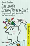 Das große Brain- Fitness- Buch. Programm für mehr Kreativität und Denkvermögen by Ursula Oppolzer