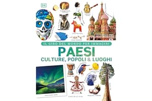 Paesi culture popoli & luoghi. Il giro del mondo per immagini. Ediz. a colori: Vol.