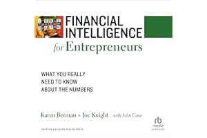 Financial Intelligence for Entrepreneurs: What You Really Need to Know About the Numbers