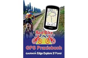 GPS Praxisbuch Garmin Edge Explore 2/Power: Funktionen, Einstellungen & Navigation (GPS Praxisbuch-Reihe von Red Bike)