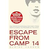 Escape from Camp 14: One Man's Remarkable Odyssey from North Korea to Freedom in the West