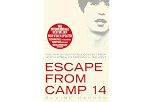 Escape from Camp 14: One Man's Remarkable Odyssey from North Korea to Freedom in the West