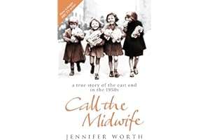 Call The Midwife: A True Story Of The East End In The 1950s