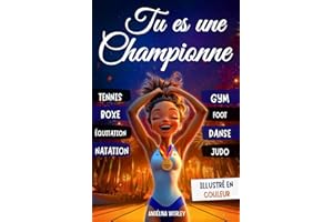 Tu es une Championne - livre fille de 6 à 12 ans: Roman et histoires inspirantes de sport et de confiance en soi – 8 récits motivants, idée cadeau ... foot, judo, et bien plus encore...
