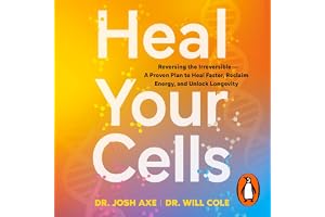 Heal Your Cells: Heal Faster, Reclaim Energy And Slow Aging, From The Bestselling Experts