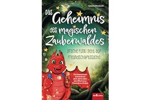 Das Geheimnis des magischen Zauberwaldes: Drache Funki geht auf Freundschaftssuche - Ein besonderes Kinderbuch ab 6 Jahren über den Mut neue Freunde zu finden