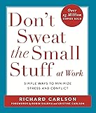 Don't Sweat the Small Stuff at Work: Simple ways to Keep the Little Things from Overtaking Your Life