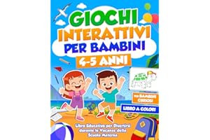 GIOCHI INTERATTIVI PER BAMBINI 4 - 5 ANNI: Libro Educativo con Attività Divertenti, Esercizi di Logica e Giochi da Viaggio per Divertirsi durante le Vacanze della Scuola Materna