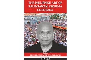 The Philippine Art of Balintawak Eskrima Cuentada: Volume 3: The Spectrum of Balintawak