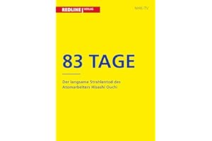 83 Tage: Der langsame Strahlentod des Atomarbeiters Hisashi Ouchi