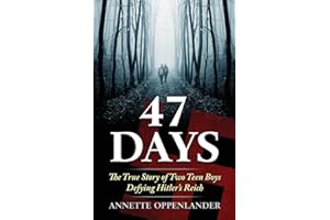47 Days: The True Story of Two Teen Boys Defying Hitler's Reich (Biographical WWII Stories for Teens)