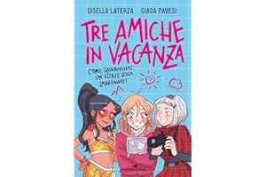 Tre amiche in vacanza. Come sopravvivere un'estate senza smartphone!