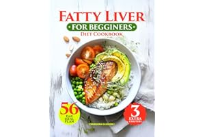 Fatty Liver Diet Cookbook for Beginners: 129 Healthy, Easy and Delicious Low-Fat Recipes. A Complete Guide to Detoxing and Supporting Your Well-Being with 56-Day Meal Plan, Vegan Dishes and Smoothies