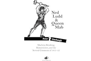 Ned Ludd & Queen Mab: Machine-Breaking, Romanticism, and the Several Commons of 1811-12