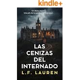 Las cenizas del internado: Una novela de misterio psicol&oacute;gico con un final inspirado en hechos reales (novela independiente)