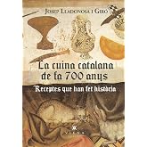 La cuina catalana de fa 700 anys: Receptes que han fet hist&ograve;ria: 40 (Milfulls)