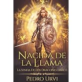 Nacida de la llama: (La senda de los dragones, Libro1)