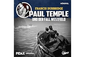 Francis Durbridge: Paul Temple und der Fall Westfield / Eine aufwändige Hörspiel-Neuproduktion nach Originalmanuskripten von Francis Durbridge