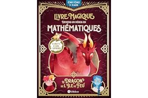 Le dragon de l'île de feu - Deviens un héros en mathématiques avec Le livre magique - 9/11 ans - CM1/CM2