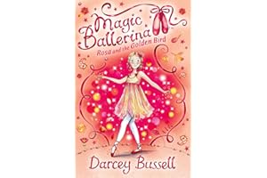 Rosa and the Golden Bird: Book 8 (Magic Ballerina)