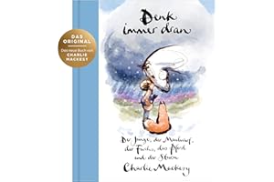 Denk immer dran: Der Junge, der Maulwurf, der Fuchs, das Pferd und der Sturm - Das neue Buch von Charlie Mackesy ist da! - Der New York Times & Sunday Times Bestseller Platz 1