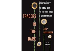 Tracers in the Dark: The Global Hunt for the Crime Lords of Cryptocurrency