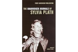 The Unabridged Journals of Sylvia Plath: Transcripts from the Original Manuscripts at Smith College