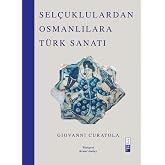 Sel&ccedil;uklulardan Osmanlılara T&uuml;rk Sanatı