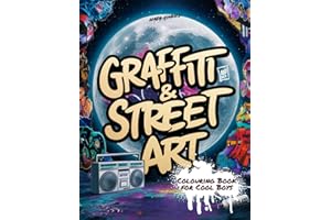 Graffiti & Street Art Colouring Book for Cool Boys & Teens: 50 Large-Scale Graffiti Designs with Urban Characters, Bold Fonts, and Classic Street Art Elements