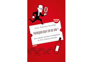 Pourquoi boit-on du vin ?: Une enquête insolite et palpitante du Prof. Fabrizio Bucella