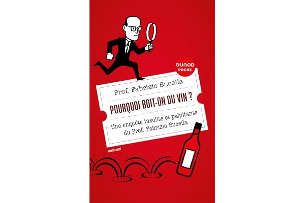 Pourquoi boit-on du vin ?: Une enquête insolite et palpitante du Prof. Fabrizio Bucella