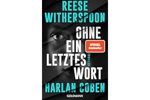 Ohne ein letztes Wort: Ein meisterhafter Thriller vom internationalen Nr. 1-Bestsellerautor Harlan Coben und Oscarpreisträgerin Reese Witherspoon.