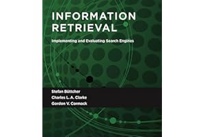 Information Retrieval: Implementing and Evaluating Search Engines (The MIT Press)