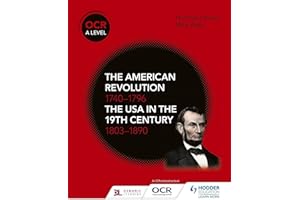 OCR A Level History: The American Revolution 1740-1796 and The USA in the 19th Century 1803–1890