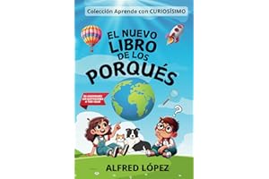 EL NUEVO LIBRO DE LOS PORQUÉS: Las respuestas a las preguntas de los más pequeños por el autor de "Ya está el listo que todo lo sabe" y "Curiosísimo"
