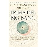 Prima del Big Bang. Come è iniziato l'universo e cosa è avvenuto prima
