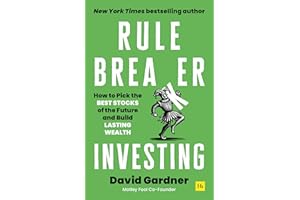 Rule Breaker Investing: How to Pick the Best Stocks of the Future and Build Lasting Wealth – Written By The Co-Founder Of The Motley Fool