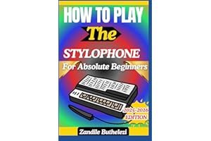 How To Play The Stylophone For Absolute Beginners: A Simple Guide To Sound Generation, Finger Techniques, And Electronic Melody Creation