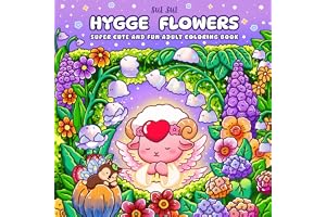 Hygge Flowers - Super Cute and Fun Adult Coloring Book: Featuring Adorable Animal Fairy Characters in a Whimsical Floral Gard