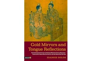 Gold Mirrors and Tongue Reflections: The Cornerstone Classics of Chinese Medicine Tongue Diagnosis-The Ao Shi Shang Han Jin Jing Lu, and the Shang Han She Jian