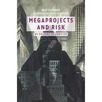 Megaprojects and Risk : Flyvbjerg, BT Professor and Chair of Major